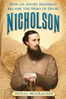 Nicholson: Ako sa z nahnevaného Íra stal hrdina Dillí - Nicholson: How an Angry Irishman Became the Hero of Delhi