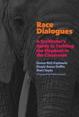 Rasové dialógy: Príručka pre facilitátora, ako sa vyrovnať so slonom v triede - Race Dialogues: A Facilitator's Guide to Tackling the Elephant in the Classroom