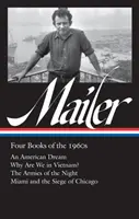 Norman Mailer: Štyri knihy zo 60. rokov (Loa #305): Americký sen / Prečo sme vo Vietname? / Armády noci / Miami a obliehanie Chica - Norman Mailer: Four Books of the 1960s (Loa #305): An American Dream / Why Are We in Vietnam? / The Armies of the Night / Miami and the Siege of Chica