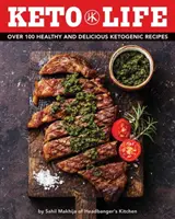 Keto Life: (Zdravé kuchárske knihy, ketogénne varenie, fitness recepty, diétna výživa): Viac ako 100 zdravých a chutných ketogénnych receptov - Keto Life: Over 100 Healthy and Delicious Ketogenic Recipes (Healthy Cookbooks, Ketogenic Cooking, Fitness Recipes, Diet Nutritio