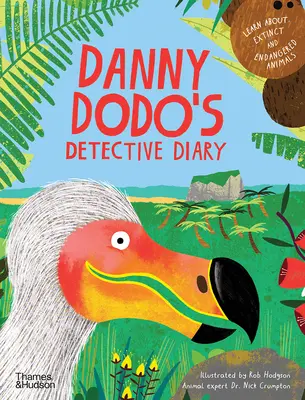 Detektívny denník Dannyho Doda: Nauč sa všetko o vyhynutých a ohrozených zvieratách - Danny Dodo's Detective Diary: Learn All about Extinct and Endangered Animals