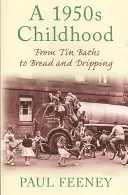 Detstvo 50. rokov - Od plechových vaničiek po chlieb a kvapky - 1950s Childhood - From Tin Baths to Bread and Dripping