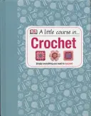 Malý kurz háčkovania - Jednoducho všetko, čo potrebujete k úspechu - Little Course in Crochet - Simply Everything You Need to Succeed