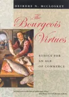 Buržoázne cnosti - Etika pre vek obchodu - Bourgeois Virtues - Ethics for an Age of Commerce