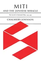 Miti a japonský zázrak: Rast priemyselnej politiky, 1925-1975 - Miti and the Japanese Miracle: The Growth of Industrial Policy, 1925-1975