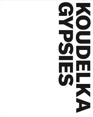 Josef Koudelka: Cigáni - Josef Koudelka: Gypsies