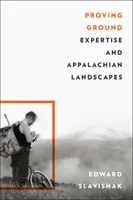 Skúšobný priestor: Odbornosť a apalačské krajiny - Proving Ground: Expertise and Appalachian Landscapes
