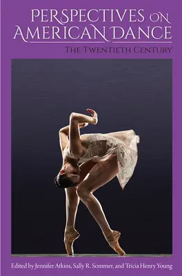 Perspektívy amerického tanca: Dvadsiate storočie - Perspectives on American Dance: The Twentieth Century