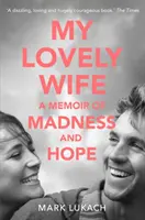 Moja krásna žena - memoáre o šialenstve a nádeji - My Lovely Wife - A Memoir of Madness and Hope
