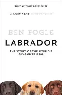 Labrador - príbeh najobľúbenejšieho psa na svete - Labrador - The Story of the World's Favourite Dog