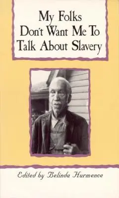 Moji rodičia nechcú, aby som hovoril o otroctve: Osobné výpovede o otroctve v Severnej Karolíne - My Folks Don't Want Me to Talk about Slavery: Personal Accounts of Slavery in North Carolina