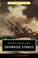 Veľké americké príbehy o stroskotaní lode: Lyons Press Classics - Great American Shipwreck Stories: Lyons Press Classics