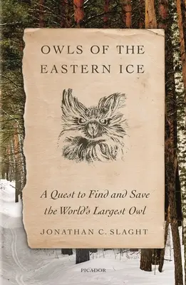 Sovy východného ľadu: Pátranie po najväčšej sove na svete a jej záchrana - Owls of the Eastern Ice: A Quest to Find and Save the World's Largest Owl