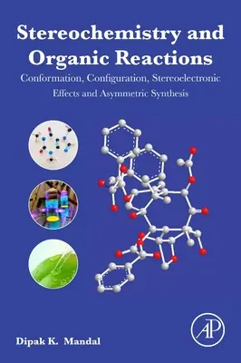 Stereochémia a organické reakcie: Konformácia, konfigurácia, stereoelektronické účinky a asymetrická syntéza - Stereochemistry and Organic Reactions: Conformation, Configuration, Stereoelectronic Effects and Asymmetric Synthesis