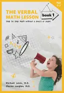 Slovná výučba matematiky, kniha 1: Matematika krok za krokom bez ceruzky a papiera - The Verbal Math Lesson, Book 1: Step by Step Math Without Pencil or Paper