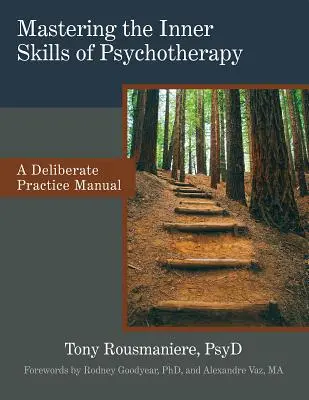 Zvládnutie vnútorných zručností psychoterapie: Príručka zámernej praxe - Mastering the Inner Skills of Psychotherapy: A Deliberate Practice Manual