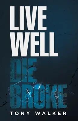 Žiť dobre, zomrieť bez peňazí - Live Well, Die Broke