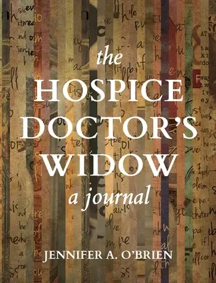 Vdova po hospicovom lekárovi: A Journal: A Journal - The Hospice Doctor's Widow: A Journal