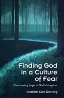 Hľadanie Boha v kultúre strachu - objavovanie nádeje v Božom kráľovstve - Finding God in a Culture of Fear - Discovering hope in God's kingdom