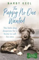 Šteniatko, ktoré nikto nechcel - Malý pes, ktorý zúfalo hľadal domov, ktorý by mohol nazývať svojím vlastným - Puppy No One Wanted - The young dog desperate for a home to call his own