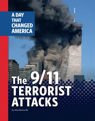 Teroristické útoky z 11. septembra 2001: Deň, ktorý zmenil Ameriku - The 9/11 Terrorist Attacks: A Day That Changed America