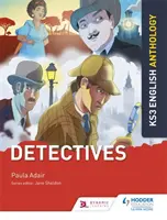 Antológia anglického jazyka na 3. stupni základnej školy: Detektívi - Key Stage 3 English Anthology: Detectives