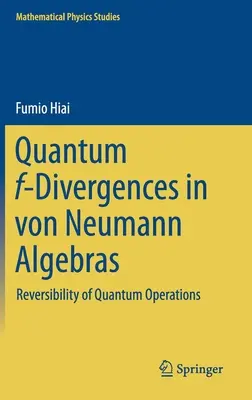 Kvantové F-divergencie vo Von Neumannových algebrách: Reverzibilita kvantových operácií - Quantum F-Divergences in Von Neumann Algebras: Reversibility of Quantum Operations