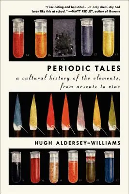 Periodické príbehy: Kultúrne dejiny prvkov od arzénu po zinok - Periodic Tales: A Cultural History of the Elements, from Arsenic to Zinc