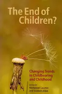 Koniec detí?: Koniec detstva: zmeny v rodení detí a detstve - The End of Children?: Changing Trends in Childbearing and Childhood
