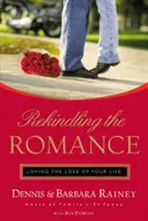 Oživenie romantiky: Milovať lásku svojho života - Rekindling the Romance: Loving the Love of Your Life