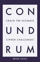 Hlavolam: Rozlúsknite najväčšiu šifrovaciu výzvu - Conundrum: Crack the Ultimate Cipher Challenge