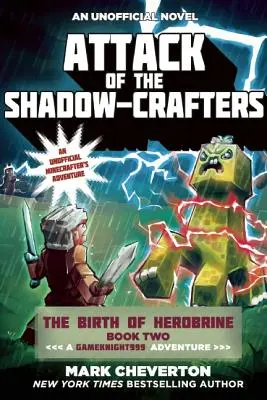 Útok remeselníkov tieňa: The Birth of Herobrine Book Two: A Gameknight999 Adventure: An Unofficial Minecrafters Adventure: An Unofficial Minecrafters Adventure - Attack of the Shadow-Crafters: The Birth of Herobrine Book Two: A Gameknight999 Adventure: An Unofficial Minecrafters Adventure