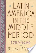 Latinská Amerika v strednom období, 1750d1929 - Latin America in the Middle Period, 1750d1929
