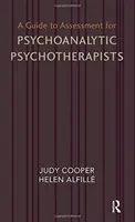 Sprievodca hodnotením pre psychoanalytických psychoterapeutov - Guide to Assessment for Psychoanalytic Psychotherapists