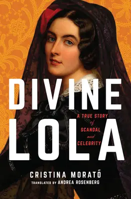 Božská Lola: Skutočný príbeh škandálu a slávy - Divine Lola: A True Story of Scandal and Celebrity