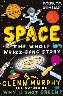 Vesmír: Celý príbeh o vesmíre - Space: The Whole Whizz-Bang Story