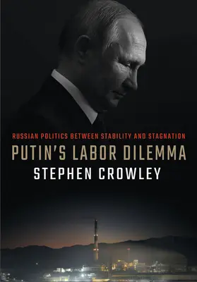Putinova pracovná dilema: ruská politika medzi stabilitou a stagnáciou - Putin's Labor Dilemma: Russian Politics Between Stability and Stagnation