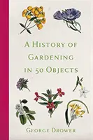 História záhradníctva v 50 predmetoch - A History of Gardening in 50 Objects