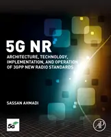 5g NR: Architektúra, technológia, implementácia a prevádzka nových rádiových štandardov 3gpp - 5g NR: Architecture, Technology, Implementation, and Operation of 3gpp New Radio Standards