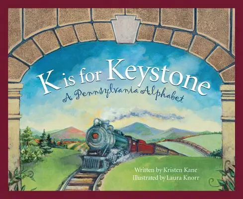 K is for Keystonel: A Pennsylvania Alphabet - K Is for Keystonel: A Pennsylvania Alphabet