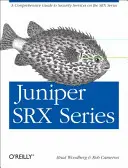 Juniper Srx Series: Komplexný sprievodca bezpečnostnými službami série Srx - Juniper Srx Series: A Comprehensive Guide to Security Services on the Srx Series
