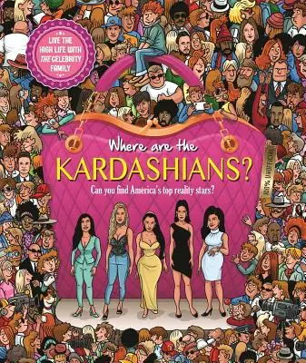 Kde sú Kardashianky? Pátracia a hľadacia kniha pre dospelých - Where Are the Kardashians?: Search & Seek Book for Adults