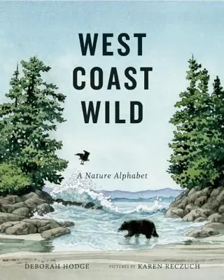 Divoké západné pobrežie: abeceda prírody - West Coast Wild: A Nature Alphabet