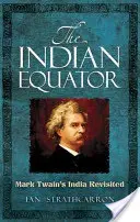 Indický rovník: India Marka Twaina v revízii - The Indian Equator: Mark Twain's India Revisited