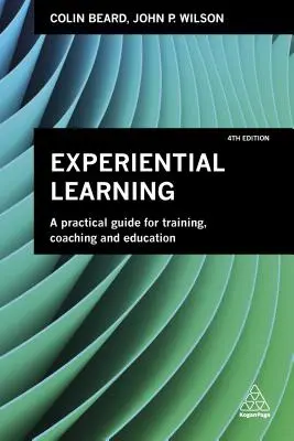 Zážitkové učenie: Praktická príručka pre školenia, koučovanie a vzdelávanie - Experiential Learning: A Practical Guide for Training, Coaching and Education
