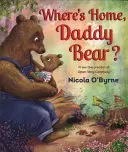 Kde je domov, tatko medveď? - Where's Home, Daddy Bear?