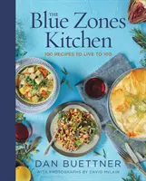 Modré zóny kuchyne: 100 receptov, ako sa dožiť 100 rokov - The Blue Zones Kitchen: 100 Recipes to Live to 100