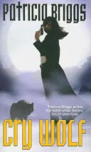 Plač vlka - Alfa a Omega: Kniha 1 - Cry Wolf - Alpha and Omega: Book 1