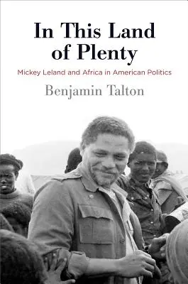 V tejto krajine hojnosti: Mickey Leland a Afrika v americkej politike - In This Land of Plenty: Mickey Leland and Africa in American Politics