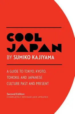 Chladné Japonsko: Kjóto, Tohoku a japonská kultúra v minulosti a súčasnosti - Cool Japan: A Guide to Tokyo, Kyoto, Tohoku and Japanese Culture Past and Present